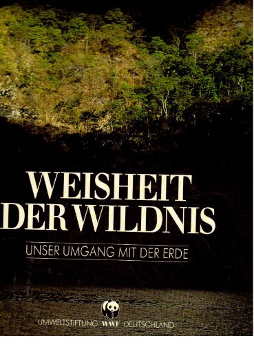 Beispielbild fr Weisheit der Wildnis.Unser Umgang mit der Erde zum Verkauf von medimops