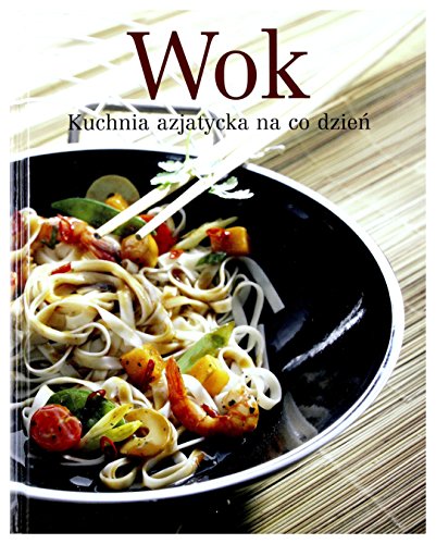 Stock image for Wok: Kuchnia azjatycka na co dzien for sale by Ammareal