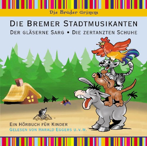 Bremer Stadtmusikanten, Die zertanzten Schuhe, Der gläserne Sarg - Hörbuch für Kinder - Various