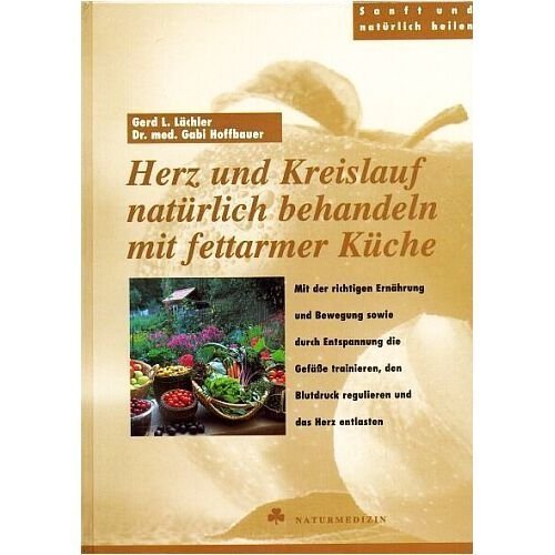 Imagen de archivo de Herz und Kreislauf natrlich behandeln mit fettarmer Kche a la venta por Versandantiquariat Felix Mcke