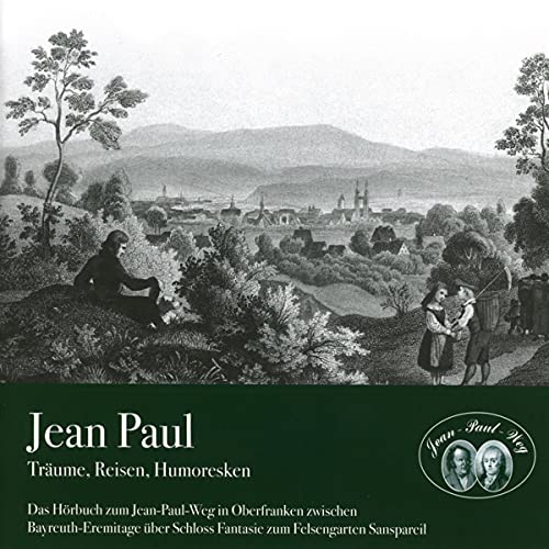 Stock image for Jean Paul - Trume, Reisen, Humoresken - Hrbuch - Doppel-CD: Der Jean-Paul-Weg in Bayreuth for sale by medimops