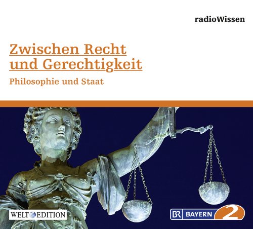 Beispielbild fr Zwischen Recht und Gerechtigkeit - Philosophie und Staat - Edition BR2 radioWissen/Welt-Edition zum Verkauf von medimops