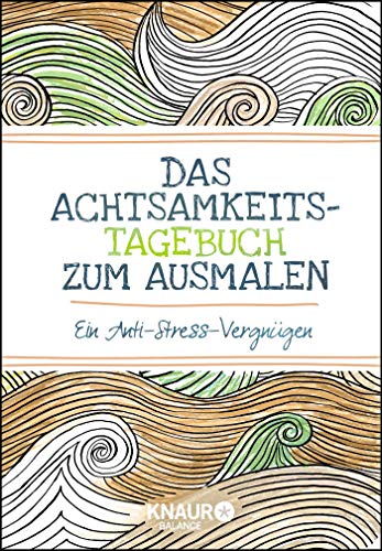 Imagen de archivo de Das Achtsamkeits-Tagebuch zum Ausmalen: Ein Anti-Stress-Vergngen a la venta por medimops