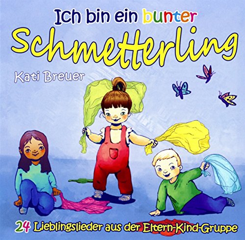 Stock image for Ich bin ein bunter Schmetterling: 24 Lieblingslieder aus der Eltern-Kind-Gruppe for sale by medimops