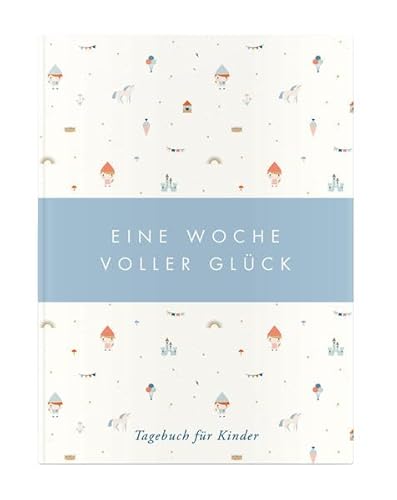 Beispielbild fr Eine Woche voller Glck, blau: Tagebuch fr Kinder zum Verkauf von medimops