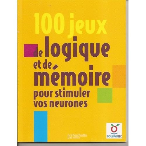 Beispielbild fr 100 jeux de logique et de mmoire pour stimuler vos neurones zum Verkauf von Ammareal