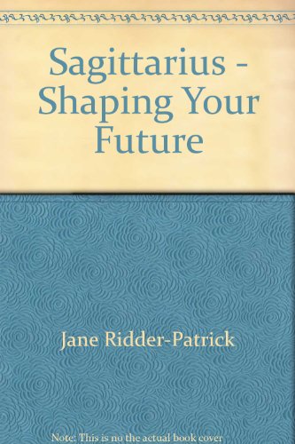 Stock image for Sagittarius - Shaping Your Future for sale by WeBuyBooks