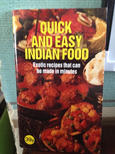 Stock image for Quick And Easy Indian Food: Exotic Recipes That Can Be Made In Minutes. for sale by Little Owl Books