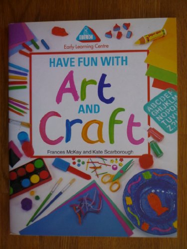 Imagen de archivo de Early Learning Centre - Have Fun with Art and Craft a la venta por Greener Books