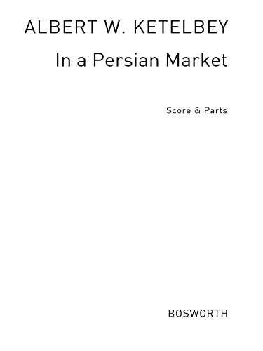 5020679200940: Albert ketelbey: in a persian market (score/parts)