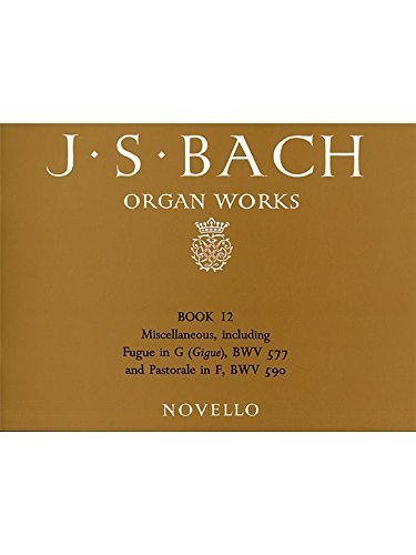 Beispielbild fr Organ Works Book 12: Preludes, Fantasias, Fugues, Trio, &C. Miscellaneous, including Fugue in G (Gigue), BWV 577 amd Patorale in F, BWV 590. zum Verkauf von Travis & Emery Music Bookshop ABA