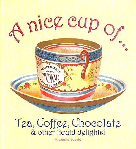 Beispielbild fr A Nice Cup of.:Tea, Coffee, Chocolate and other liquid delights zum Verkauf von medimops