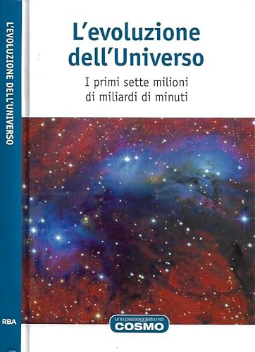 Stock image for L' EVOLUZIONE DELL' UNIVERSO I PRIMI SETTE MILIONI DI MILIARDI DI MINUTI for sale by Librightbooks