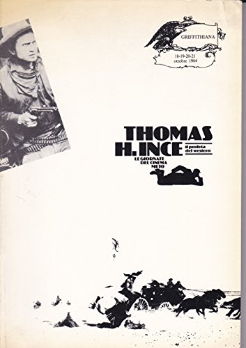 Beispielbild fr Thomas H. Ince Le Giorante del Cinema Muto - Il profeta del Western - Griffithiana Anno VII - n. 18-19-20-21(Ottobre 1984) zum Verkauf von Wonder Book