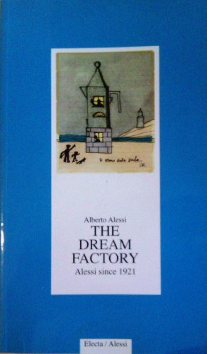 Stock image for The Dream Factory: Alessi Since 1921 for sale by ANARTIST