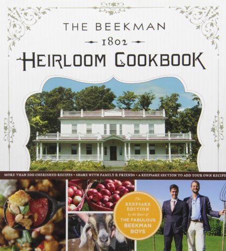 Stock image for The Beekman 1802 Heirloom Cookbook: Heirloom fruits and vegetables, and more than 100 heritage recipes to inspire every generation for sale by SecondSale