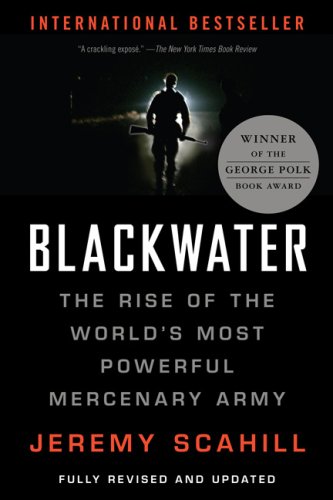 Beispielbild fr Blackwater: The Rise of the World's Most Powerful Mercenary Army [Revised and Updated] zum Verkauf von More Than Words
