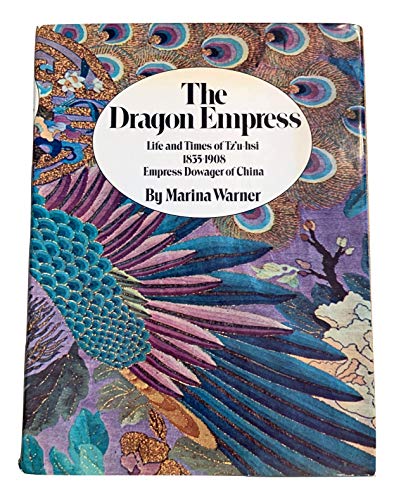 Stock image for The Dragon Empress: The Life and Times of Tz'u-hsi, Empress Dowager of China, 1835-1908 for sale by Wonder Book