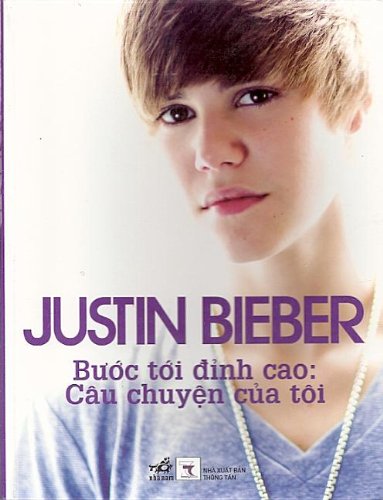 Stock image for Justin Bieber: First Step 2 Forever: My Story (Vietnamese Edition) for sale by Better World Books: West