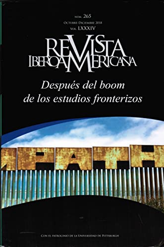 Beispielbild fr Revista Iberoamericana : Despues del boom de los estudios fronterizos Vol. LXXXIV, Num. 265, Octubre-Diciembre 2018 zum Verkauf von Wonder Book