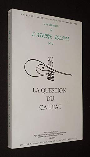 Beispielbild fr La question du Califat - [ dans la srie des Annales de l'Autre Islam n 2 - 1994 ] zum Verkauf von Okmhistoire