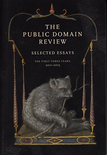 Beispielbild fr The Public Domain Review: Selected Essays the First Three Years: 2011-2013 zum Verkauf von HPB-Diamond