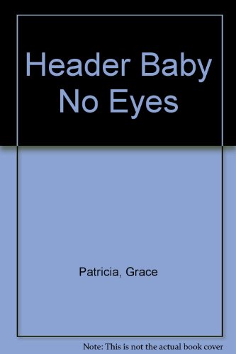 Header Baby No Eyes (9780000032454) by Patricia, Grace