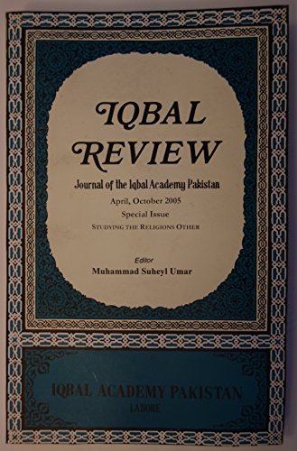 Stock image for Iqbal Review, Journal of the Iqbal Academy Pakistan (April-Oct. 2005, 'Studying the Religious Other') for sale by Books End Bookshop
