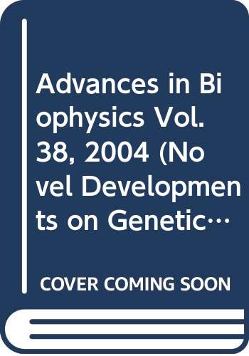 Stock image for Advances in Biophysics Vol. 38, 2004 (Novel Developments on Genetic Recombination: DNA Double-Strand Break and DNA End-Joining, 38) for sale by Zubal-Books, Since 1961