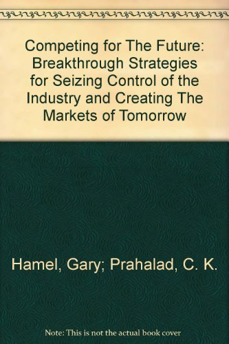 9780000944030: Competing for The Future: Breakthrough Strategies for Seizing Control of the ...