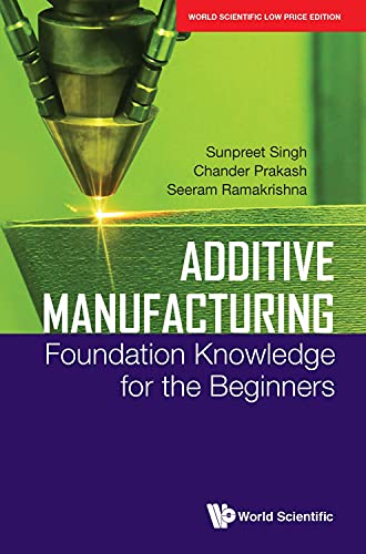 Stock image for Additive Manufacturing: Foundation Knowledge For The Beginners for sale by Romtrade Corp.