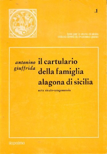 9780000991560: Il Cartulario Della Famiglia Alagona Di Sicilia documenti 1337 - 1386