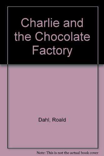 Charlie and the Chocolate Factory - Roald Dahl