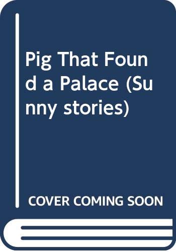 Beispielbild fr Pig That Found a Palace (Sunny stories) zum Verkauf von medimops