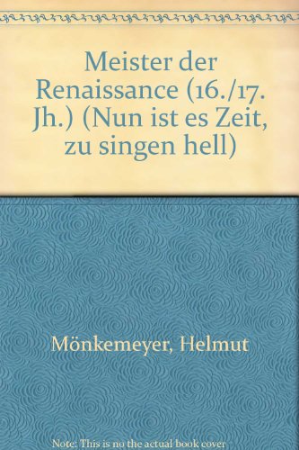 9780001014718: Meister der renaissance (16./17. jh.): Nun ist es Zeit, zu singen hell. female choir (SMezA/SSAA). Partition de choeur.