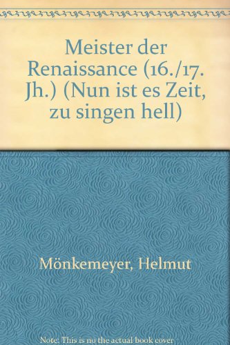 9780001014718: Meister der Renaissance (16./17. Jh.): Nun ist es Zeit, zu singen hell. female choir (SMezA/SSAA). Partition de chœur.