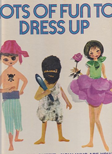 Stock image for Lots of Fun to Dress Up: Choose Your Outfit - Now Who Are You? for sale by BOOK'EM, LLC