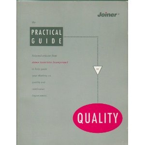 The Practical Guide to Quality: Selected Articles from Joiner Associates Incorporated to Help Guide Your Thinking on Quality and Continuous Improvement (9780001039742) by George E. P. Box