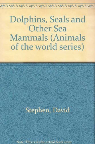 Dolphins, Seals and Other Sea Mammals (9780001061064) by David Stephen