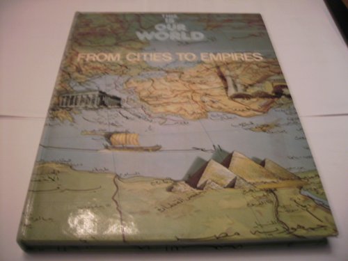 From Cities to Empires (This is Our World S) (9780001061200) by Ann Monroe Currah