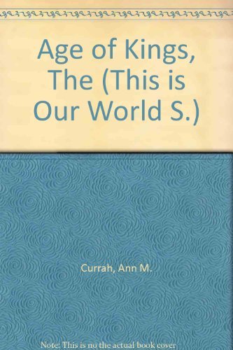 The age of Kings (This is our world) (9780001061224) by Currah, Ann