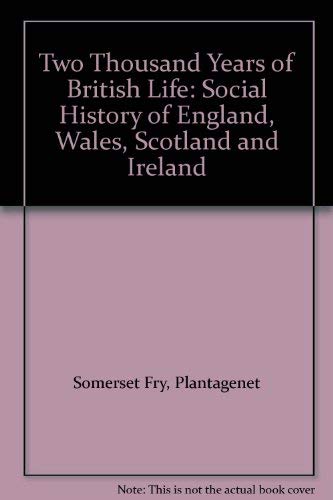 Stock image for Two Thousand Years of British Life: Social History of England, Wales, Scotland and Ireland for sale by AwesomeBooks