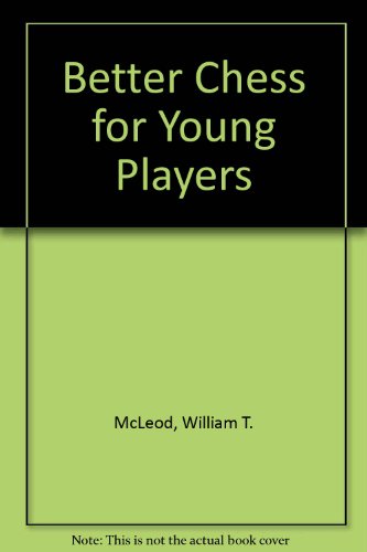 9780001062528: Better Chess for Young Players