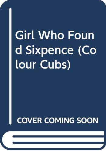 Stock image for Girl Who Found Sixpence (Colour Cubs S.) for sale by WorldofBooks