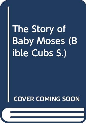9780001238442: The Story of Baby Moses (Bible Cubs S.)