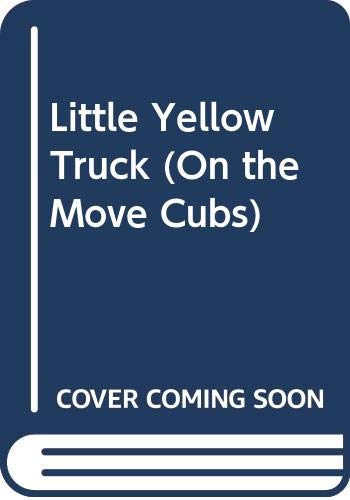 9780001238701: Little Yellow Truck (On the Move Cubs S.)