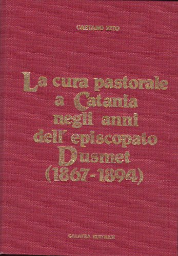 9780001279193: la cura pastorale a catania negli anni dell'episcopato dusmet (1867-1894)