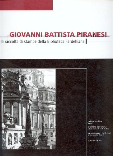 9780001287815: GIOVANNI BATTISTA PIRANESI LA RACCOLTA DI STAMPE DELLA BIBLIOTECA FARDELLIANA