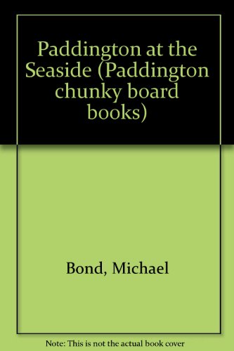 Stock image for Paddington at the Seaside (Paddington chunky board books) for sale by medimops