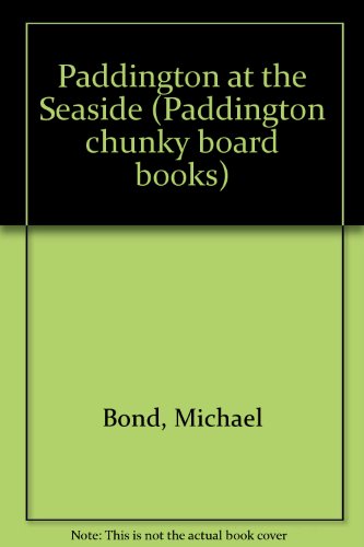 9780001373464: Paddington at the Seaside (Paddington chunky board books)